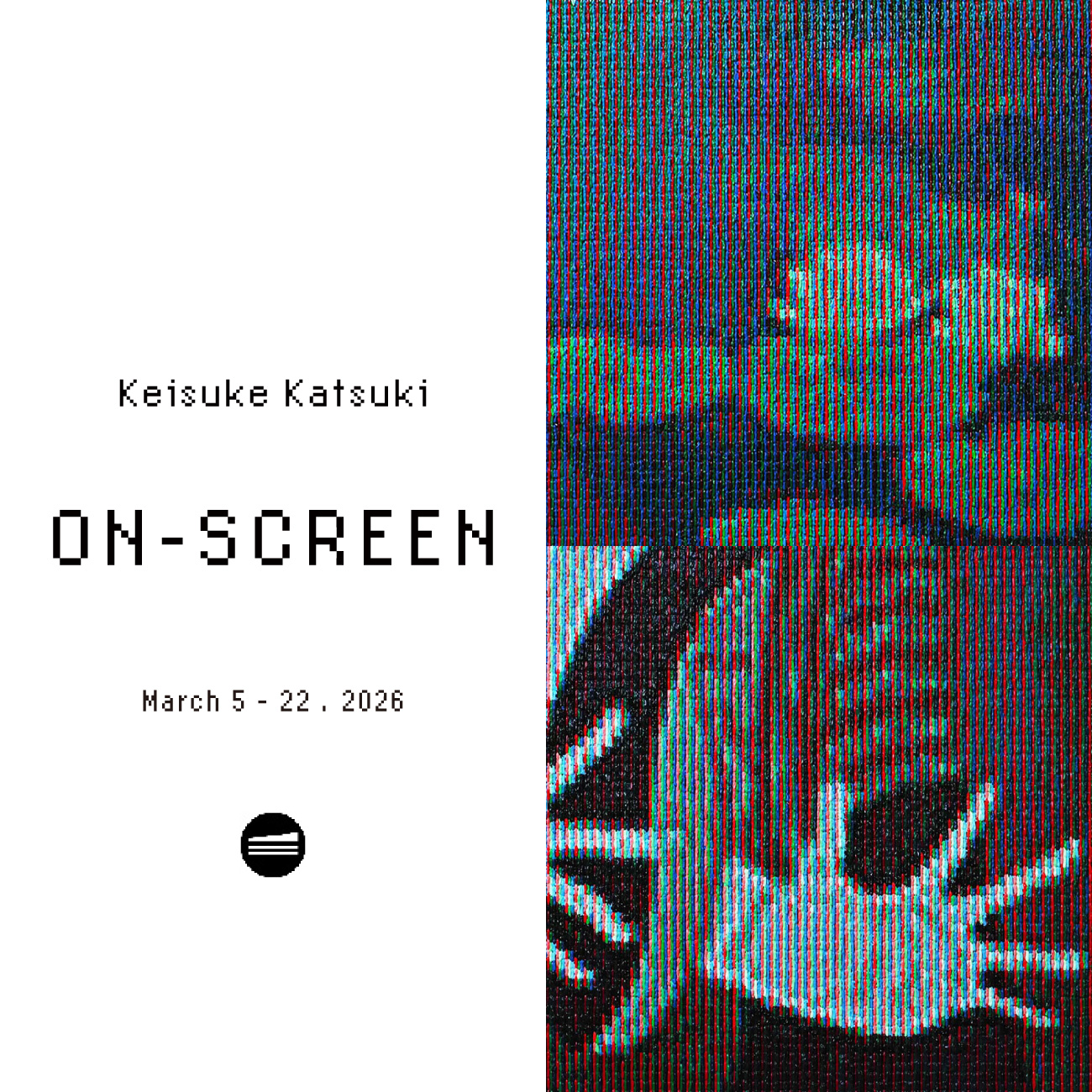 香月恵介個展「ON-SCREEN」